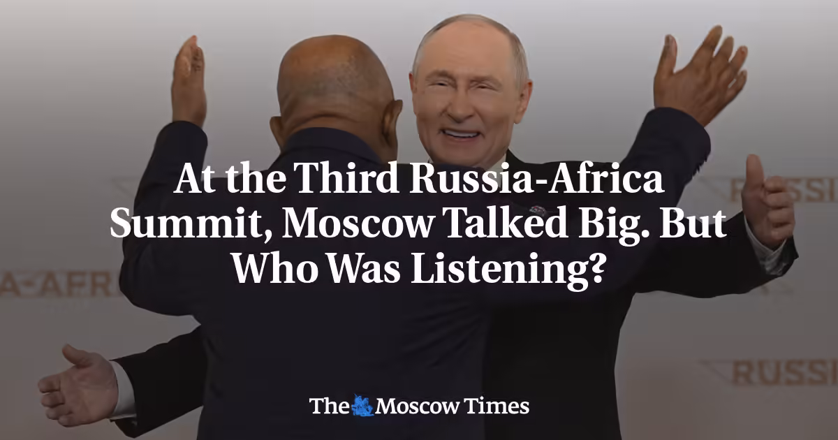 At the Third Russia-Africa Summit, Moscow Talked Big. But Who Was Listening?