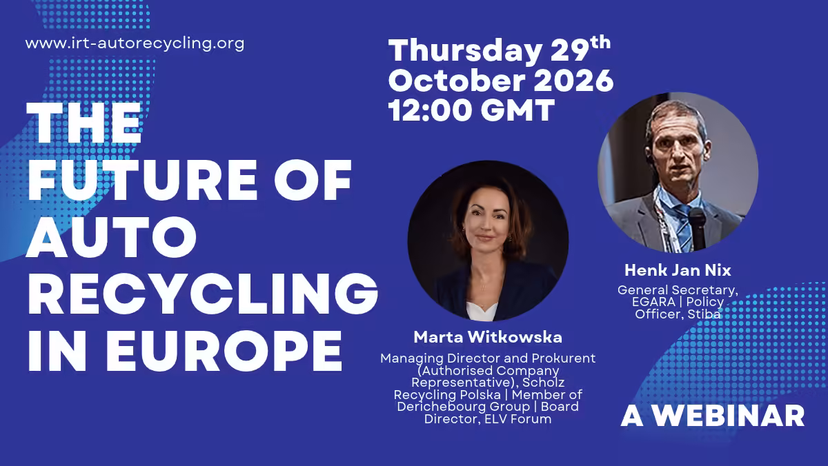EU Circular Vehicle Regulation: IRT Webinar Examines The Challenges Facing Automotive Recyclers