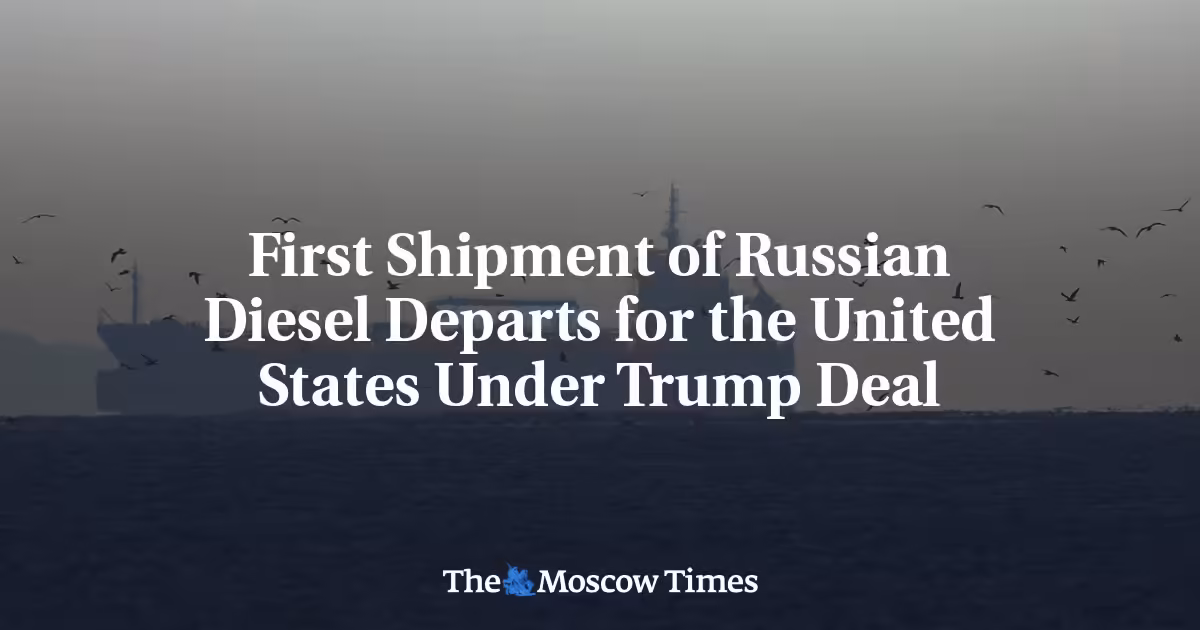First Shipment of Russian Diesel Departs for the United States Under Trump Deal